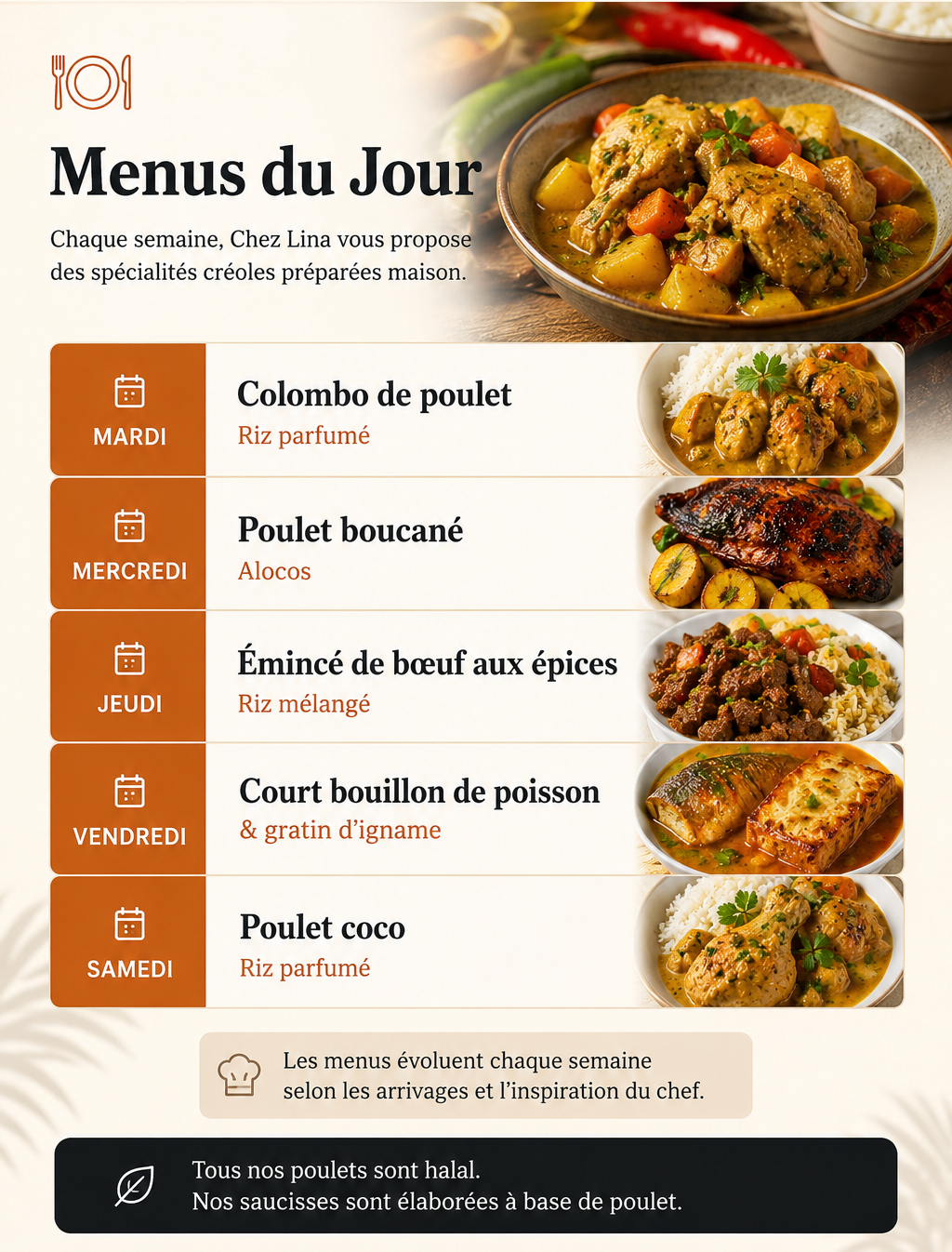 Menus du Jour Chez Lina : mardi Colombo de poulet, mercredi Poulet boucané, jeudi Émincé de bœuf aux épices, vendredi Court bouillon de poisson et gratin d’igname, samedi Poulet coco